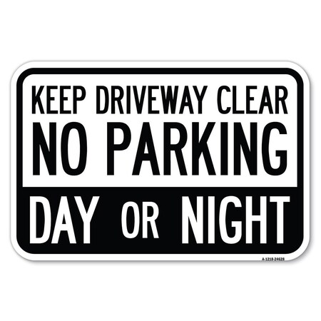 Signmission Keep Driveway Clear No Parking Day or Night Heavy-Gauge Aluminum Sign, 12" x 18", A-1218-24628 A-1218-24628